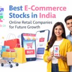 Best E-Commerce Stocks in India – Online Retail Companies for Future Growth
