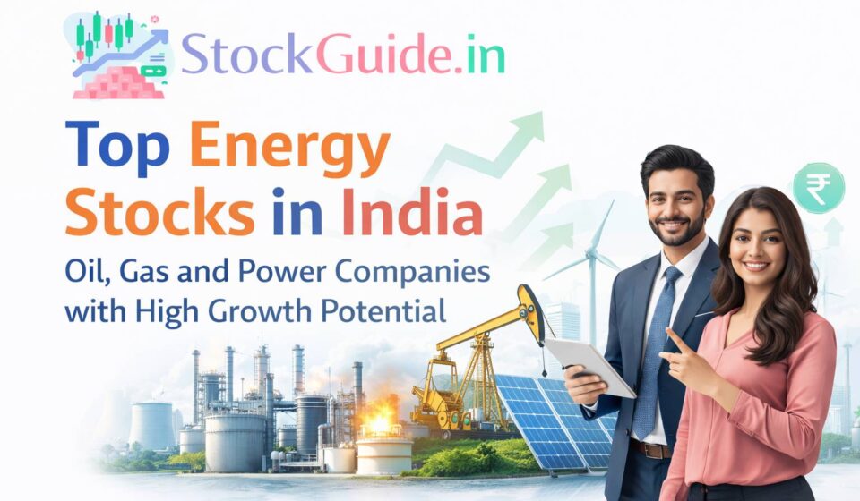Top Energy Stocks in India – Oil, Gas and Power Companies with High Growth Potential