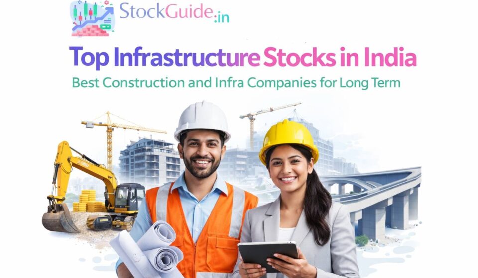 Top Infrastructure Stocks in India – Best Construction and Infra Companies for Long Term